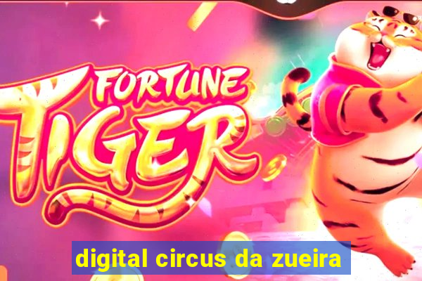 digital circus da zueira